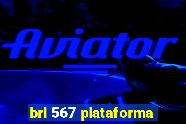 brl 567 plataforma